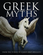 Greek Myths: From the Titans to Icarus and Odysseus