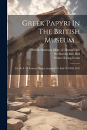 Greek Papyri In The British Museum ...: Ed. By F. G. Kenyon [papyri Acquired To End Of 1890] 1893