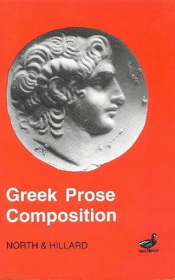 Greek Prose Composition - Hillard, A E, and North, M a