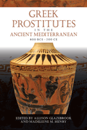 Greek Prostitutes in the Ancient Mediterranean, 800 Bce-200 Ce