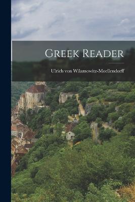 Greek Reader - Wilamowitz-Moellendorff, Ulrich Von