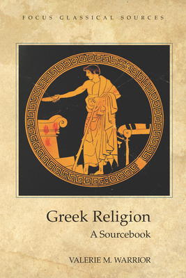 Greek Religion: A Sourcebook - Warrior, Valerie M