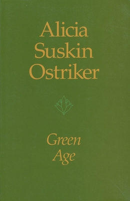 Green Age - Ostriker, Alicia Suskin