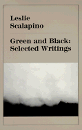 Green and Black: Selected Writings - Scalapino, Leslie