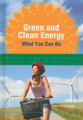 Green and Clean Energy: What You Can Do - Gordon, Sherri Mabry