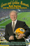 Green and Golden Moments: Bob Harlan and the Green Bay Packers