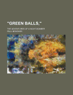 Green Balls; The Adventures of a Night-Bomber
