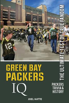 Green Bay Packers IQ: The Ultimate Test of True Fandom - Katte, Joel