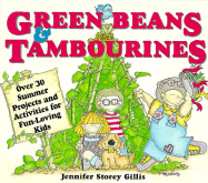 Green Beans and Tambourines: Over 30 Summer Projects and Activities for Fun-Lovi