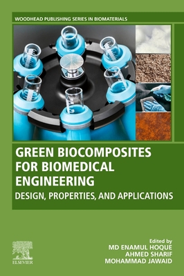 Green Biocomposites for Biomedical Engineering: Design, Properties, and Applications - Hoque, MD Enamul (Editor), and Sharif, Ahmed (Editor), and Jawaid, Mohammad (Editor)