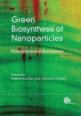 Green Biosynthesis of Nanoparticles: Mechanisms and Applications - Mumtaz, Ali (Contributions by), and Rai, Mahendra (Editor), and Arfan, Arfan (Contributions by)