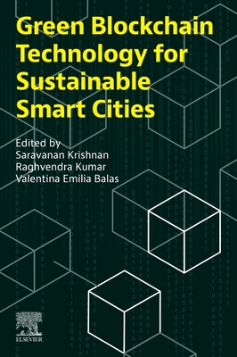 Green Blockchain Technology for Sustainable Smart Cities - Krishnan, Saravanan (Editor), and Balas, Valentina Emilia (Editor), and Kumar, Raghvendra (Editor)