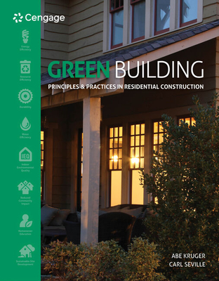 Green Building: Principles and Practices in Residential Construction - Kruger, Abe, and Seville, Carl