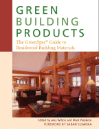 Green Building Products: The GreenSpec Guide to Residential Building Materials
