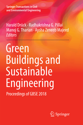 Green Buildings and Sustainable Engineering: Proceedings of Gbse 2018 - Drck, Harald (Editor), and Pillai, Radhakrishna G (Editor), and Tharian, Manoj G (Editor)
