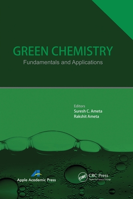 Green Chemistry: Fundamentals and Applications - Ameta, Suresh C (Editor), and Ameta, Rakshit (Editor)