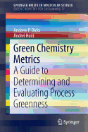 Green Chemistry Metrics: A Guide to Determining and Evaluating  Process Greenness