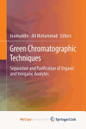 Green Chromatographic Techniques: Separation and Purification of Organic and Inorganic Analytes