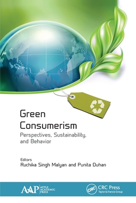 Green Consumerism: Perspectives, Sustainability, and Behavior - Malyan, Ruchika Singh (Editor), and Duhan, Punita (Editor)
