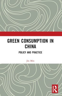 Green Consumption in China: Policy and Practice - Min, Jin