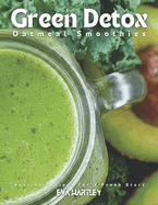 Green Detox Oatmeal Smoothies: Healthy Recipes for a Fresh Start