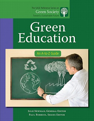 Green Education: An A-to-Z Guide - Newman, Julie (Editor)