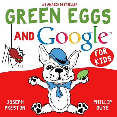 Green Eggs and Google for Kids - Guye, Phillip, and Preston, Joseph