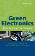 Green Electronics Design and Manufacturing: Implementing Lead-Free and Rohs Compliant Global Products