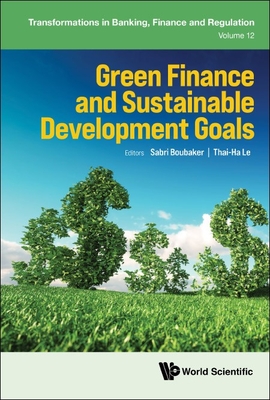 Green Finance And Sustainable Development Goals - Boubaker, Sabri (Editor), and Le, Thai Ha (Editor)