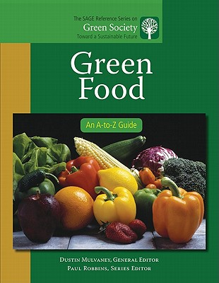 Green Food: An A-to-Z Guide - Mulvaney, Dustin R. (Editor)