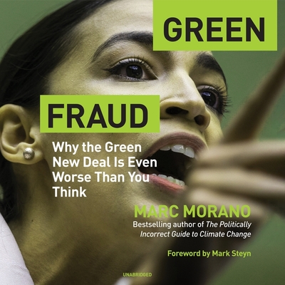 Green Fraud: Why the Green New Deal Is Even Worse Than You Think - Morano, Marc, and McLain, John (Read by)