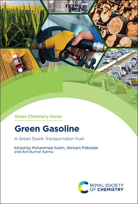 Green Gasoline: A Green Spark Transportation Fuel - Aslam, Mohammad (Editor), and Maktedar, Shrikant (Editor), and Sarma, Anil Kumar (Editor)