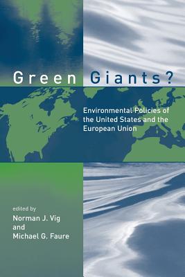 Green Giants?: Environmental Policies of the United States and the European Union - Vig, Norman J (Editor), and Faure, Michael Gebert (Editor), and Kraft, Michael E (Editor)