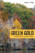 Green Gold: Alabama's Forests and Forest Industries