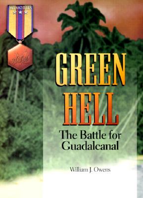 Green Hell: The Battle for Guadalcanal - Owens, William J