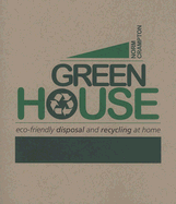 Green House: Eco-Friendly Disposal and Recycling at Home - Crampton, Norm