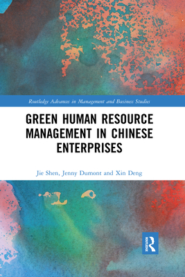 Green Human Resource Management in Chinese Enterprises - Shen, Jie, and Dumont, Jenny, and Deng, Xin