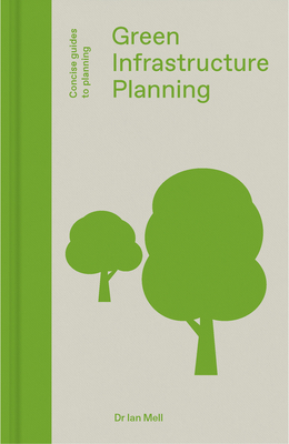 Green Infrastructure Planning: Reintegrating Landscape in Urban Planning - Mell, Ian