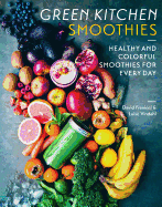 Green Kitchen Smoothies: Healthy and colourful smoothies for everyday