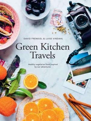 Green Kitchen Travels - Frenkiel, David, and Vindahl, Luise