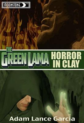 Green Lama: Horror in Clay Novel - Garcia, Adam Lance, and Flyes, Mike