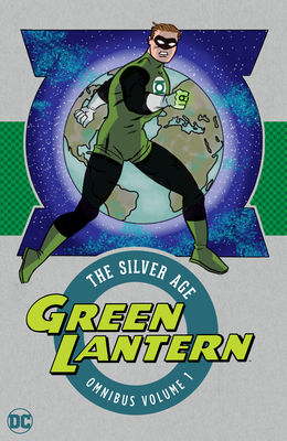 Green Lantern: The Silver Age Omnibus Vol. 1 (New Edition) - Fox, Gardner, and Broome, John