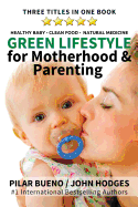 Green Lifestyle: for Motherhood & Parenting: Healthy Baby - Clean Food - Natural Medicine