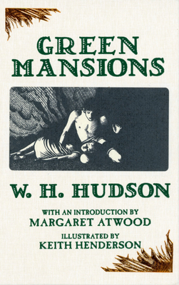 Green Mansions - Hudson, W H, and Atwood, Margaret (Introduction by)