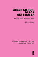 Green March, Black September: The Story of the Palestinian Arabs