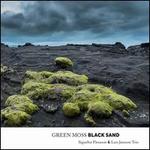 Green Moss, Black Sand