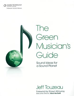 Green Musician's Guide: Sound Ideas for a Sound Planet - Touzeau, Jeff