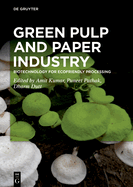 Green Pulp and Paper Industry: Biotechnology for Ecofriendly Processing