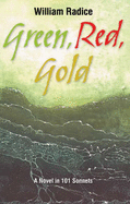 Green, Red, Gold: A Novel in 101 Sonnets - Radice, William