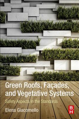 Green Roofs, Facades, and Vegetative Systems: Safety Aspects in the Standards - Giacomello, Elena